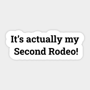 It's actually my second rodeo Sticker